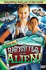 Watch I Think My Babysitter\'s an Alien 123MovieFree