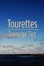 Watch Tourettes: Teenage Tics 123MovieFree