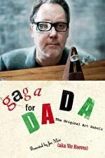 Watch Gaga for Dada: The Original Art Rebels 123MovieFree
