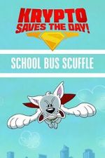 Watch Krypto Saves the Day!: School Bus Scuffle 123MovieFree