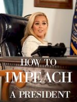 Watch How to Impeach a President 123MovieFree