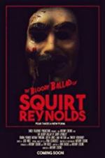 Watch The Bloody Ballad of Squirt Reynolds 123MovieFree