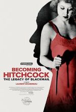 Watch Becoming Hitchcock: The Legacy of Blackmail 123MovieFree