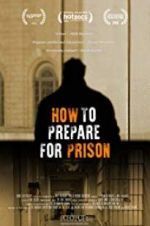 Watch How to Prepare For Prison 123MovieFree
