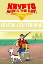 Watch Krypto Saves the Day!: Coastal Catastrophe 123MovieFree