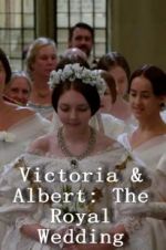 Watch Victoria & Albert: The Royal Wedding 123MovieFree