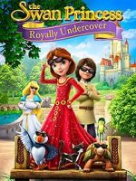 Watch The Swan Princess: Royally Undercover 123MovieFree