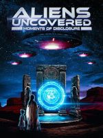Watch Aliens Uncovered: Moments of Disclosure 123MovieFree