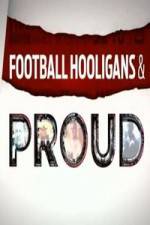 Watch Football Hooligan and Proud 123MovieFree