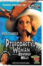Watch Pterodactyl Woman from Beverly Hills 123MovieFree