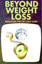 Watch Beyond Weight Loss: Breaking the Fat Loss Code 123MovieFree