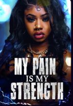 Watch My Pain Is My Strength 123MovieFree