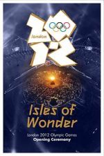 Watch London 2012 Olympic Opening Ceremony: Isles of Wonder (TV Special 2012) 123MovieFree