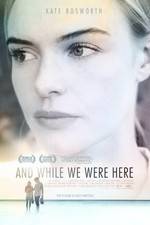 Watch And While We Were Here 123MovieFree