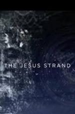 Watch The Jesus Strand: A Search for DNA 123MovieFree