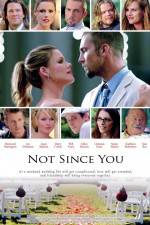 Watch Not Since You 123MovieFree