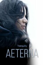 Watch Tranquility: Aeterna 123MovieFree