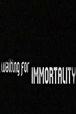 Watch Waiting for Immortality 123MovieFree