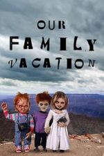 Watch Chucky\'s Family Vacation 123MovieFree