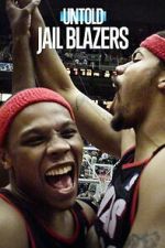Watch Untold: Jail Blazers 123MovieFree