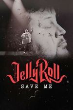 Watch Jelly Roll: Save Me (TV Special 2023) 123MovieFree