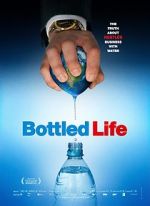 Watch Bottled Life: Nestle\'s Business with Water 123MovieFree