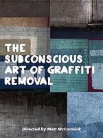 Watch The Subconscious Art of Graffiti Removal 123MovieFree