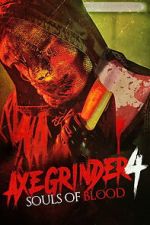 Watch Axegrinder 4: Souls of Blood 123MovieFree