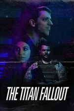 Watch The Titan Fallout 123MovieFree