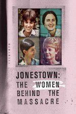 Watch Jonestown: The Women Behind the Massacre 123MovieFree