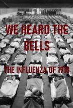 Watch We Heard the Bells: The Influenza of 1918 123MovieFree