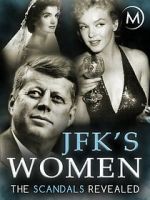 Watch JFK\'s Women: The Scandals Revealed 123MovieFree