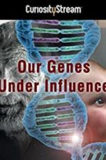 Watch Our Genes Under Influence 123MovieFree