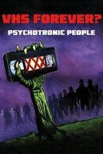 Watch VHS Forever? | Psychotronic People 123MovieFree