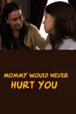 Watch Mommy Would Never Hurt You 123MovieFree