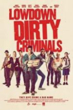 Watch Lowdown Dirty Criminals 123MovieFree