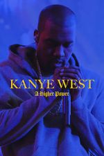 Watch Kanye West: A Higher Power 123MovieFree