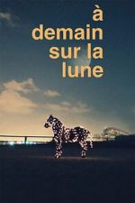 Watch � demain sur la Lune 123MovieFree