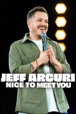 Watch Jeff Arcuri: Nice to Meet You 123MovieFree