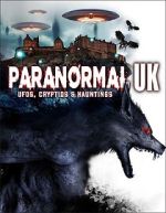 Watch Paranormal UK: UFOs, Cryptids & Hauntings 123MovieFree