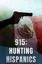 Watch 915: Hunting Hispanics 123MovieFree