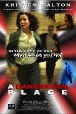 Watch A Dangerous Place 123MovieFree