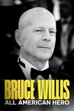 Watch Bruce Willis: All American Hero 123MovieFree