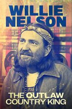 Watch Willie Nelson: The Outlaw Country King 123MovieFree