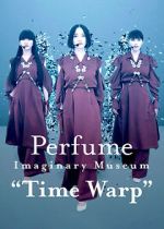 Watch Perfume Imaginary Museum “Time Warp” 123MovieFree
