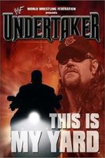 Watch WWE: Undertaker - This Is My Yard 123MovieFree