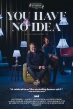 Watch You Have No Idea 123MovieFree