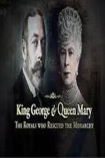 Watch King George And Queen Mary The Royals Who Rescued The Monarchy 123MovieFree