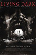 Watch Living Dark: The Story of Ted the Caver 123MovieFree