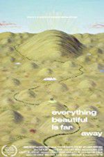 Watch Everything Beautiful Is Far Away 123MovieFree